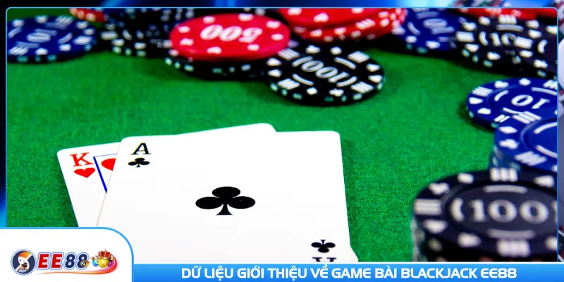 Dữ liệu giới thiệu về game bài blackjack EE88