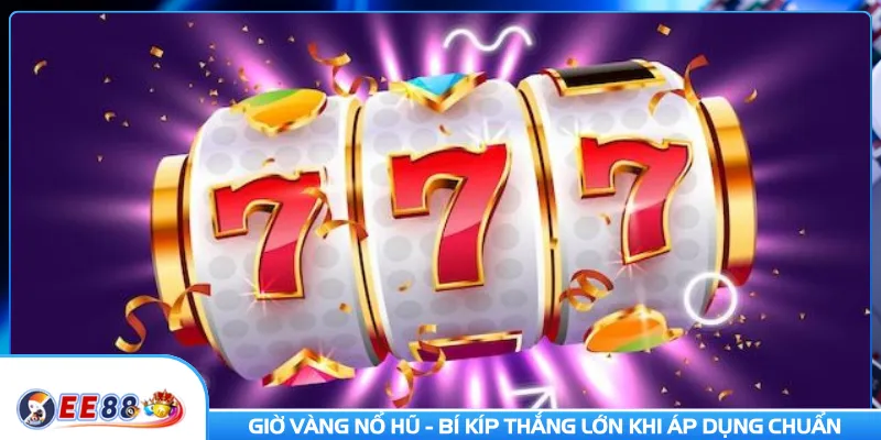 Giờ Vàng Nổ Hũ