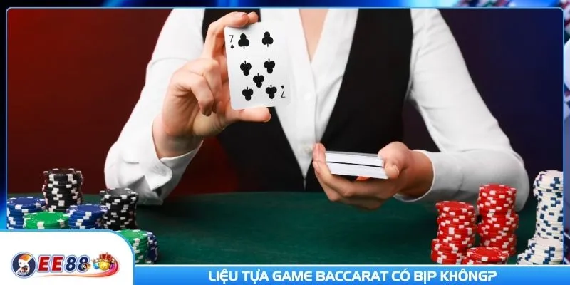 Liệu tựa game baccarat có bịp không?