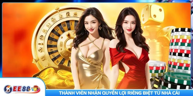 Thành viên nhận quyền lợi riêng biệt từ nhà cái